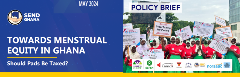 Towards Menstrual Equity in Ghana-Should Pad Be Taxed- SEND GHANA Policy Brief , May 2024